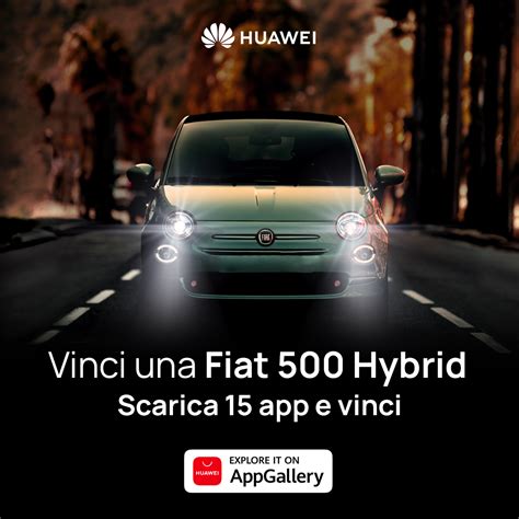 Vinci Una Fiat 500 Hybrid Con AppGallery HUAWEI Community