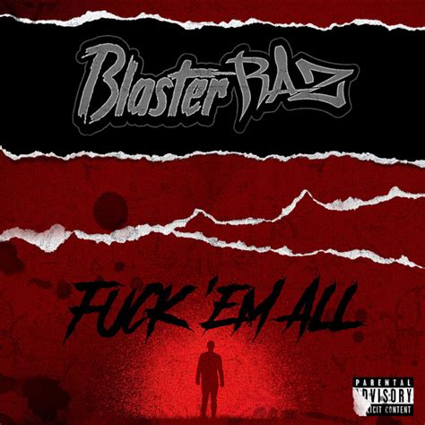 Fuck Em All Single By BlasterRaz Spotify