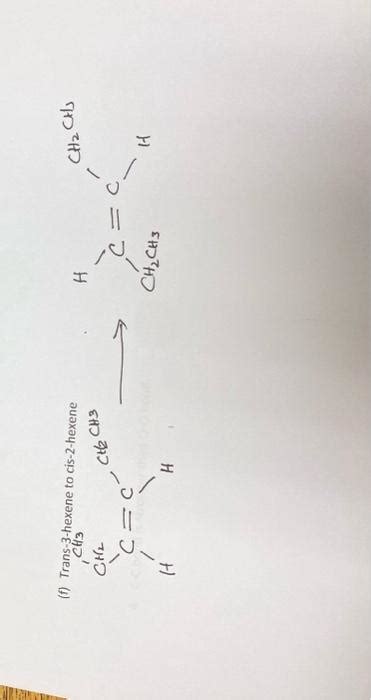 Solved (f) Trans-3-hexene to cis-2-hexene | Chegg.com