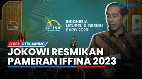 LIVE Presiden Jokowi Resmikan Pembukaan Pameran IFFINA 2023 YouTube