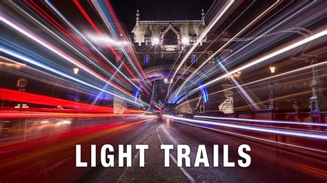 Photograph Light Trails City Night Photography At Its Best Youtube