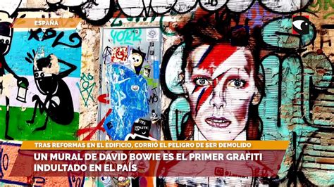 Un Mural De David Bowie Es El Primer Grafiti Indultado En El Pa S