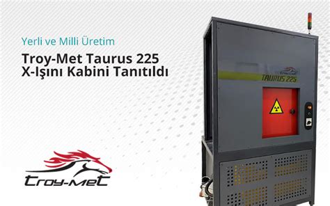 Troy Metten Yerli ve Milli Üretim X Işını Kabini Blog Troy Met