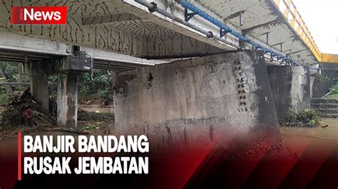 Jembatan Di Jalinsum Padang Bukittinggi Rusak Dampak Banjir Bandang