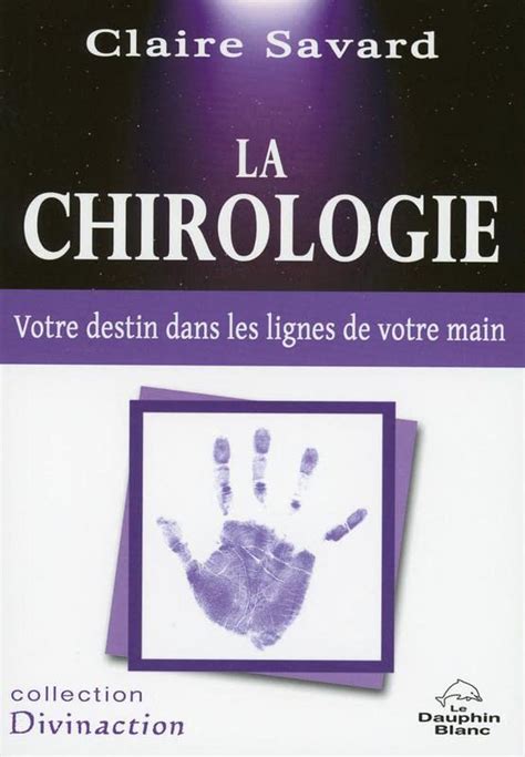 La Chirologie Votre Destin Dans Les Lignes De Votre Main By Claire