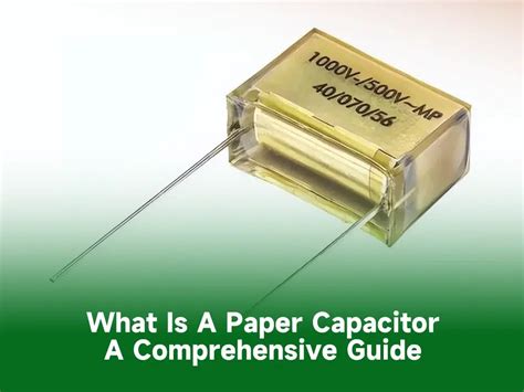 What is a paper capacitor - a comprehensive guide - IBE Electronics