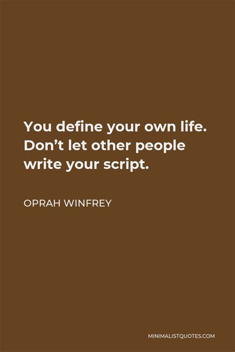 Oprah Winfrey Quote You Define Your Own Life Don T Let Other People