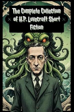 The Complete Collection Of H P Lovecraft Short Fiction Lovecraft H P