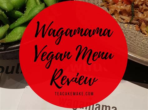 Wagamama’s Vegan Menu - Options and Review