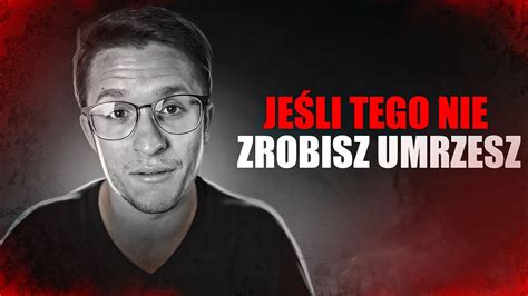 Jeśli Tego Nie Zrobisz Umrzesz YouTube