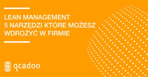 Narzędzia Lean Manufacturing 5 rzeczy które możesz wdrożyć za darmo