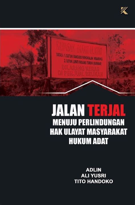 Jalan Terjal Menuju Perlindungan Hak Ulayat Masyarakat Hukum Adat