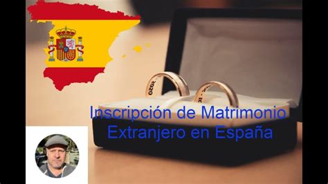 Requisitos Para Inscribir Matrimonio Extranjero En Espa A Gu A