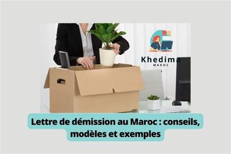 Lettre de démission Maroc conseils modèles et exemples Khedima ma