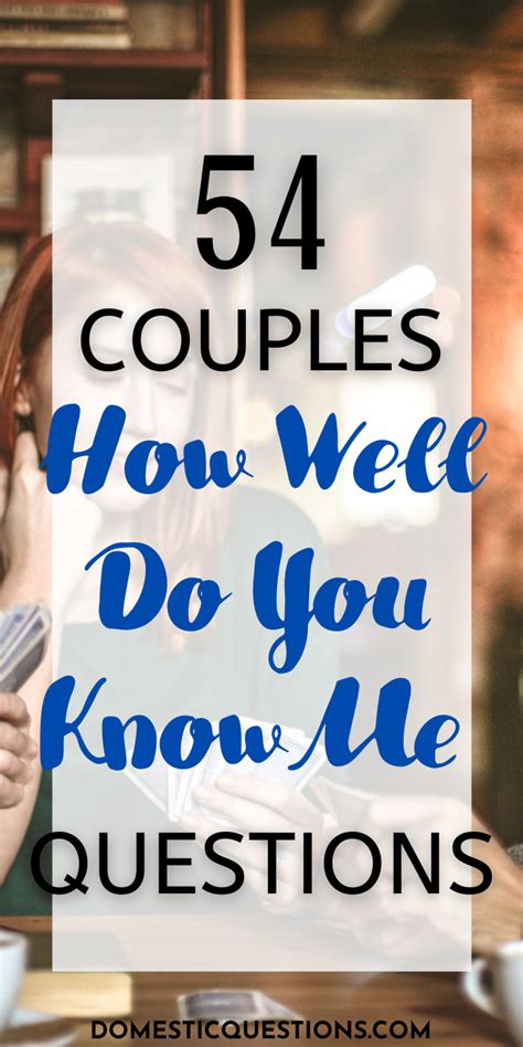 54 How Well Do You Know Me Questions For Couples Things To Ask Your