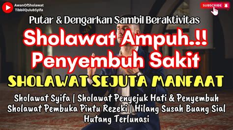 Sholawat Penyembuh Segala Penyakit Sholawat Tibbil Qulub Sholawat