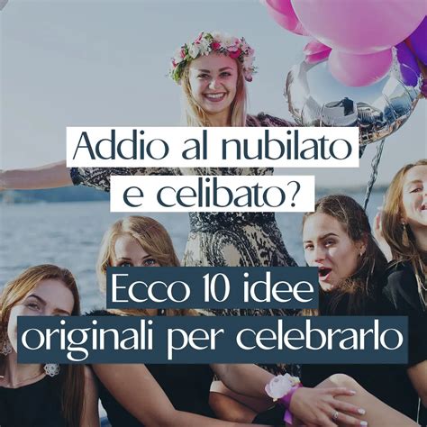 Addio Al Nubilato E Celibato Ecco 10 Idee Originali Per Celebrarlo