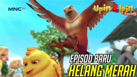 Full Movie Upin And Ipin Musim 15 Helang Merah Upin Ipin Terbaru 2021