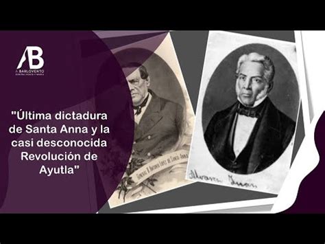 Última dictadura de Santa Anna y la casi desconocida Revolución de