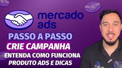 Como Criar Uma Campanha No Mercado Livre Ads Passo A Passo Entenda