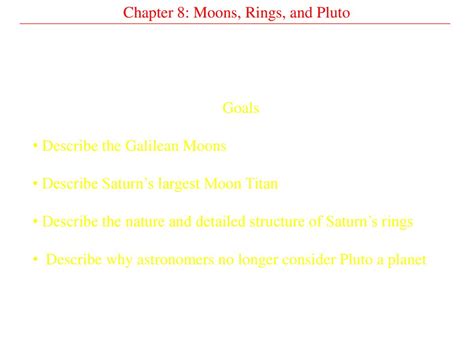 Goals Describe The Galilean Moons Describe Saturn’s Largest Moon Titan Describe The Nature And