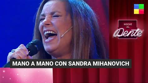 Mano A Mano Con Sandra Mihanovich Nochealdente Programa Completo