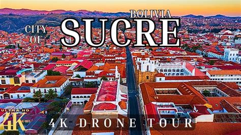 Sucre Bolivia 4k Ultra HD Drone Tour YouTube