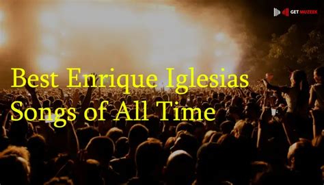 10 Best Enrique Iglesias Songs Of All Time