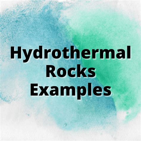 Hydrothermal Rocks Examples (Characteristics and Types) - Yes Dirt