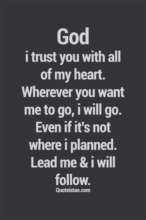 God, I #trust you with all of my heart. Wherever you want me to go, I ...