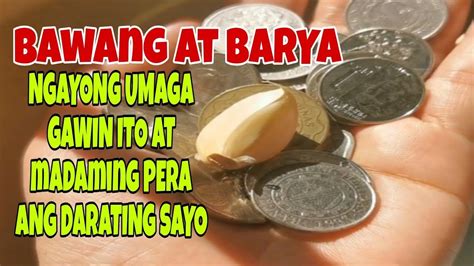 Bawang At Barya Ngayong Umaga Gawin Ito At Maraming Pera Ang Darating