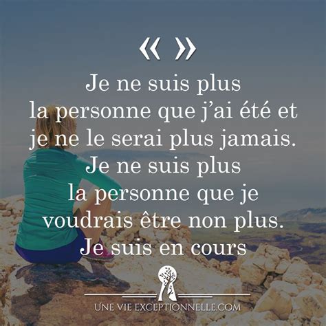 Je ne suis plus la personne que j ai été et je ne le serai plus jamais