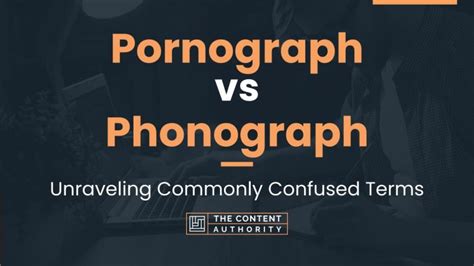 Pornograph Vs Phonograph Unraveling Commonly Confused Terms