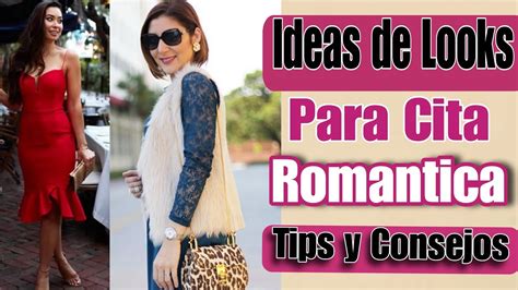 COMO VESTIR PARA UNA CITA ROMANTICA IDEAS DE LOOK PARA UNA PRIMERA