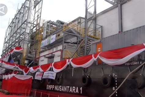 PLN Siap Operasikan Pembangkit Listrik Terapung Buatan PAL ANTARA News