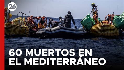 Al Menos 60 Muertos Por Naufragio En El Mar Mediterráneo Videos