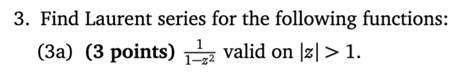 Solved Find Laurent Series For The Following Functions Chegg