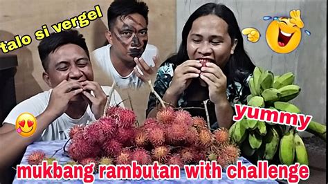 MUKBANG RAMBUTAN WITH CHALLENGE TALO SI VERGEL ANONG NANGYARI NADAYA