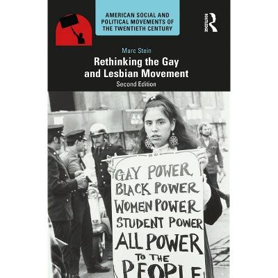 Rethinking The Gay And Lesbian Movement American Social And Political Movements Of The Th