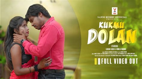 Kukmu Dolanfull Video New Santali Album Video Song 2022 Lakhan And Urmila Prafulla