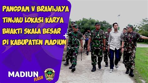 Pangdam V Brawijaya Tinjau Lokasi Karya Bhakti Skala Besar Di Kabupaten