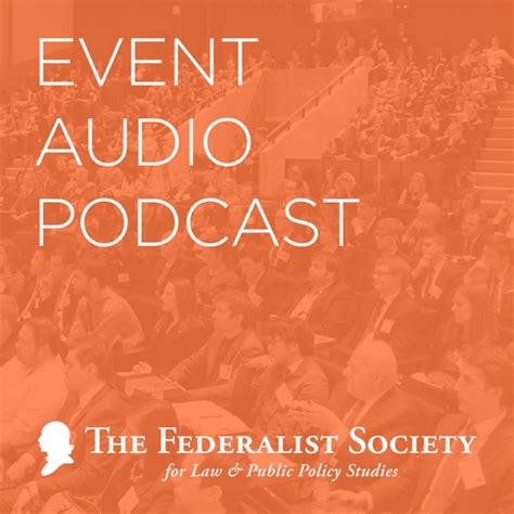 Federalist Society Event Audio by The Federalist Society on Apple Podcasts