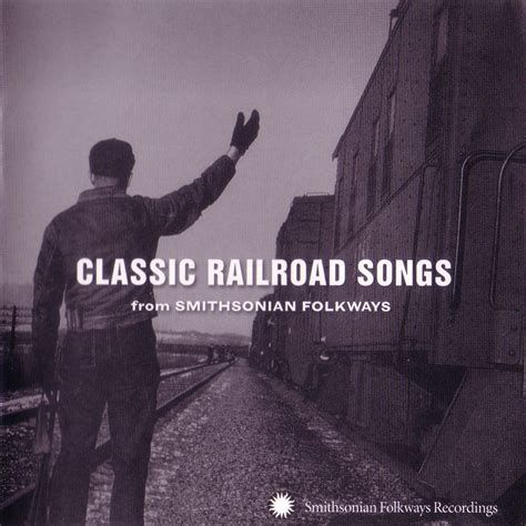 Classic Railroad Songs From Smithsonian Folkways Album By Various