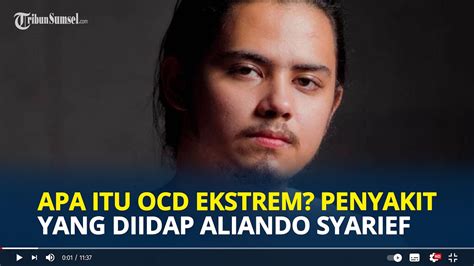 Apa Itu Ocd Ekstrem Gangguan Mental Yang Diidap Aktor Aliando Syarief