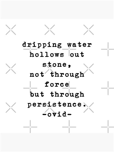Dripping Water Hollows Out Stone Ovid Quote Black Text Poster For