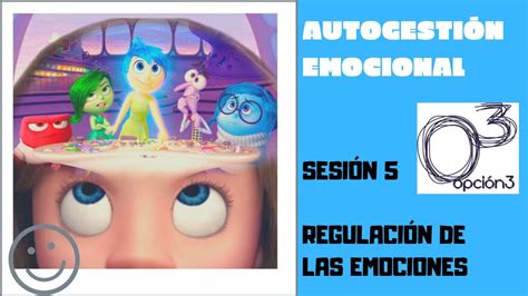 AUTOGESTIÓN EMOCIONAL Sesión 5 Regulación de las emociones YouTube