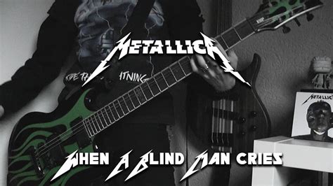 Metallica When A Blind Man Cries Cover YouTube