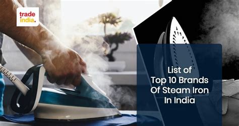 Top 10 Best Brands Of Steam Iron In India - 2024 Guide