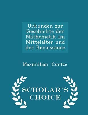 Urkunden Zur Geschichte Der Mathematik Im Mittelalter Und Der