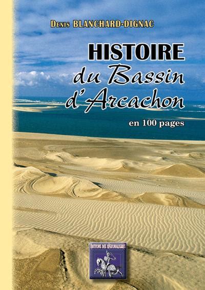 Histoire du bassin d Arcachon en 100 pages broché Denis Blanchard